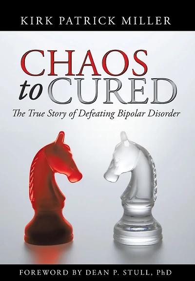 Chaos to Cured: The True Story of Defeating Bipolar Disorder
