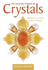 The Healing Power of Crystals: Birthstones and Their Celestial Partners