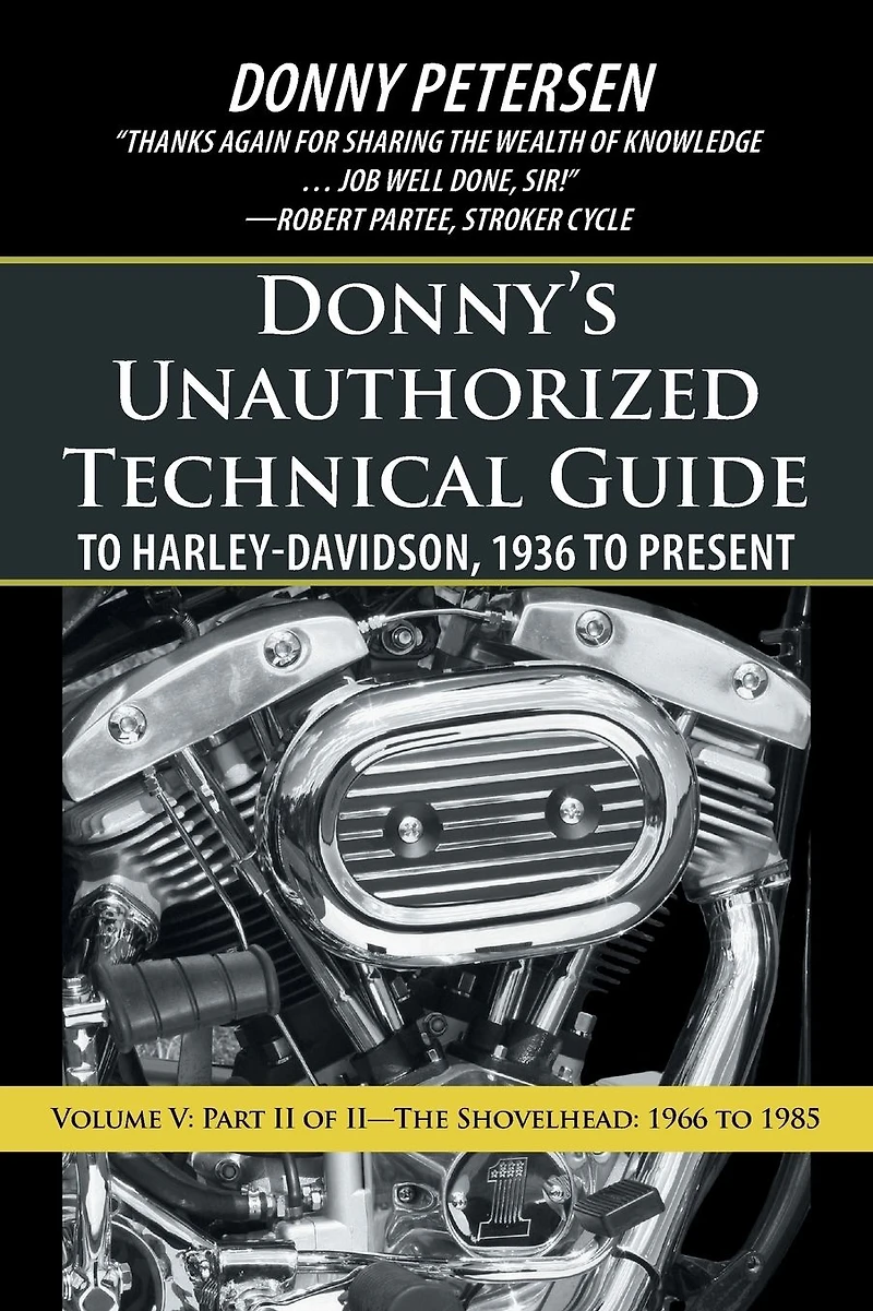 Donny's Unauthorized Technical Guide to Harley-Davidson, 1936 Present: Volume V: Part II of II-The Shovelhead: 1966 1985