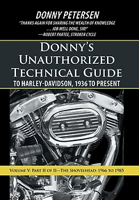 Donny's Unauthorized Technical Guide to Harley-Davidson, 1936 Present: Volume V: Part II of II-The Shovelhead: 1966 1985