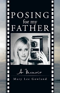 Posing for My Father: A Memoir