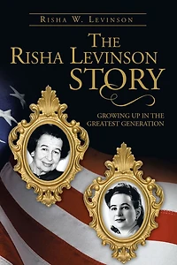 The Risha Levinson Story: Growing Up in the Greatest Generation