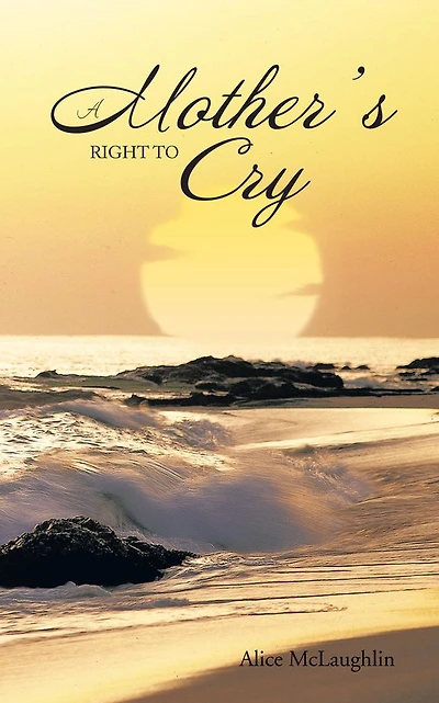 A MOTHER'S RIGHT TO CRY
