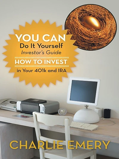 You Can Do It Yourself Investor's Guide: How to Invest in Your 401K and IRA