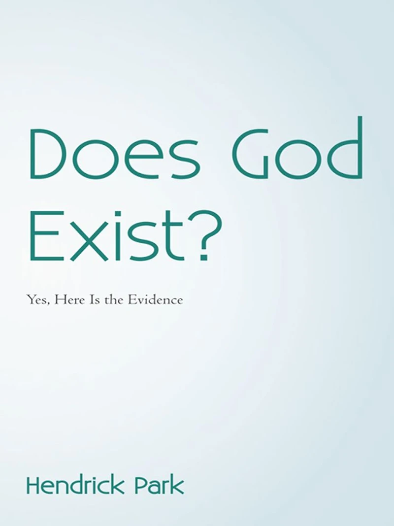 Does God Exist?: Yes, Here Is the Evidence
