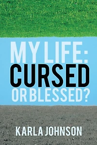 My Life: Cursed or Blessed?
