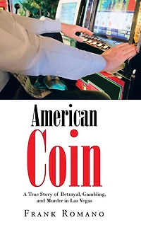 American Coin: A True Story of Betrayal, Gambling, and Murder Las Vegas