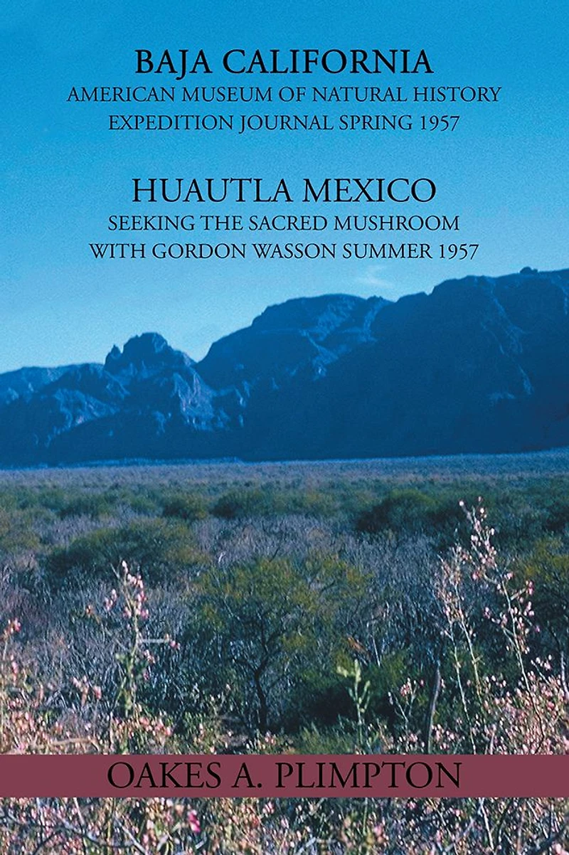 1957 Expeditions Journal: Baja California American Museum of Natural History Expedition Journal Spring 1957 Huautla Mexico Seeking the Sacred Mushroom with Gordon Wasson Summer 1957