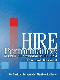Hire Performance: Recruiting a Winning Sales Team New and Revised