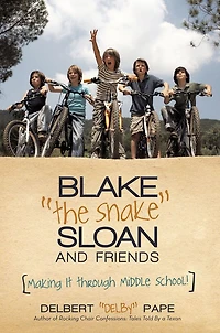 Blake "The Snake" Sloan and Friends: Making It Through Middle School!