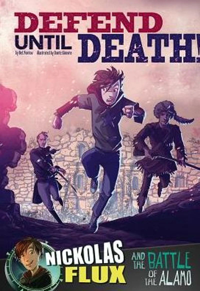Defend Until Death!: Nickolas Flux and the Battle of Alamo