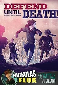 Defend Until Death!: Nickolas Flux and the Battle of Alamo