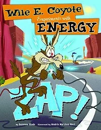 Zap!: Wile E. Coyote Experiments with Energy