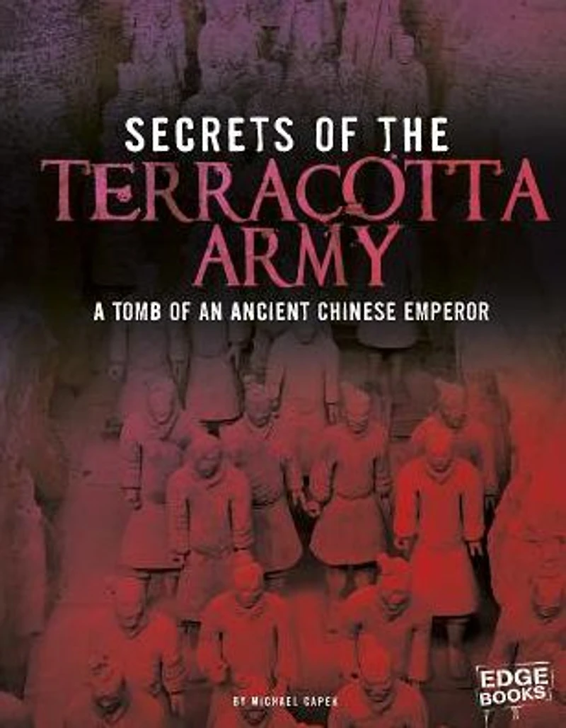 Secrets of the Terracotta Army: Tomb an Ancient Chinese Emperor