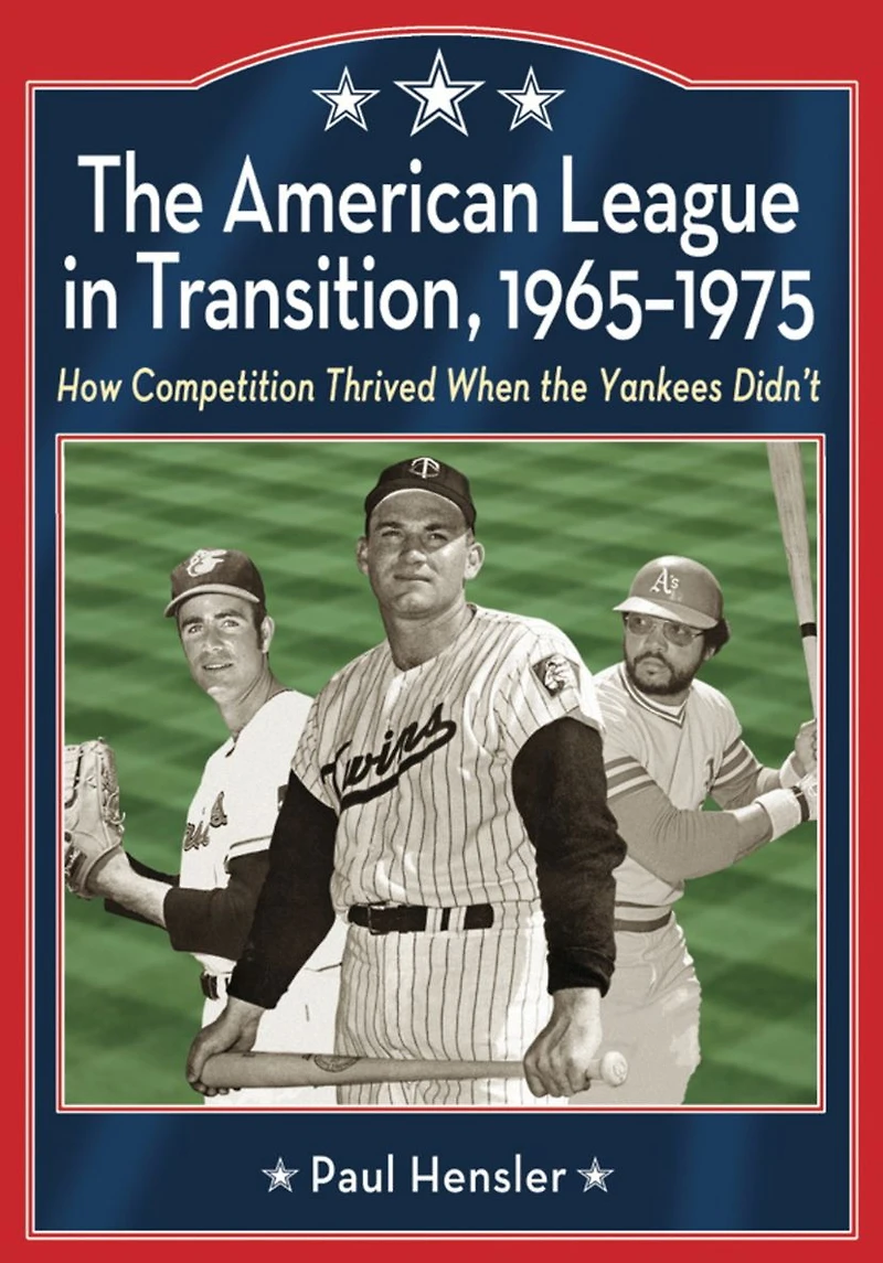 the American League Transition, 1965-1975: How Competition Thrived When Yankees Didn't