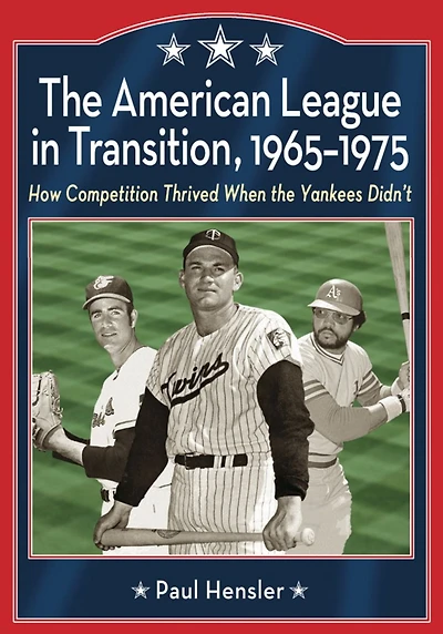the American League Transition, 1965-1975: How Competition Thrived When Yankees Didn't