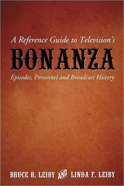 A Reference Guide to Television's Bonanza: Episodes, Personnel and Broadcast History