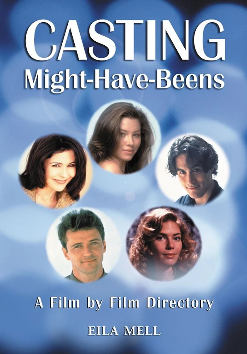 Casting Might-Have-Beens: A Film by Directory of Actors Considered for Roles Given to Others