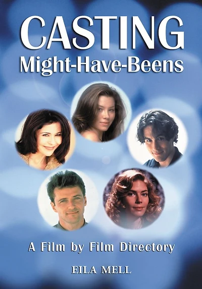 Casting Might-Have-Beens: A Film by Directory of Actors Considered for Roles Given to Others