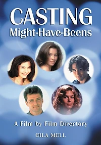 Casting Might-Have-Beens: A Film by Directory of Actors Considered for Roles Given to Others