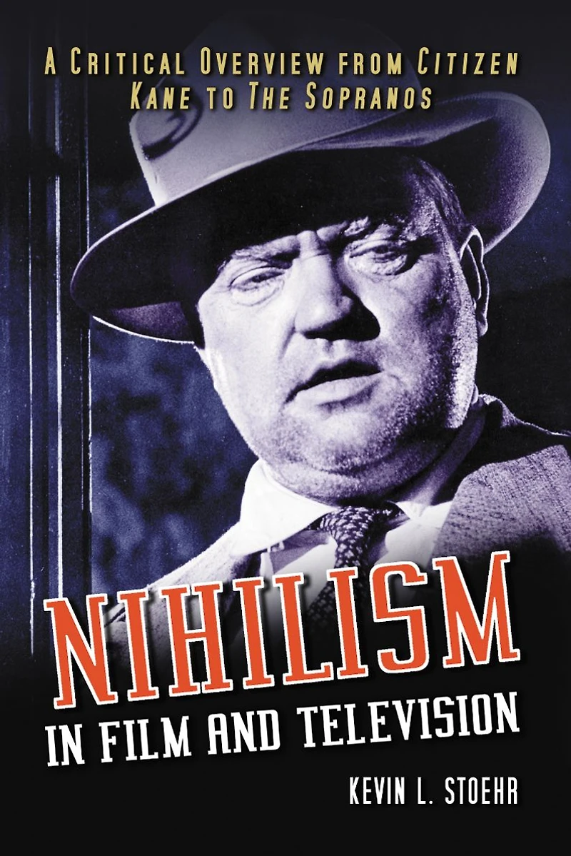 Nihilism Film and Television: A Critical Overview from Citizen Kane to The Sopranos