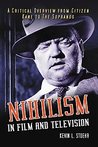 Nihilism Film and Television: A Critical Overview from Citizen Kane to The Sopranos