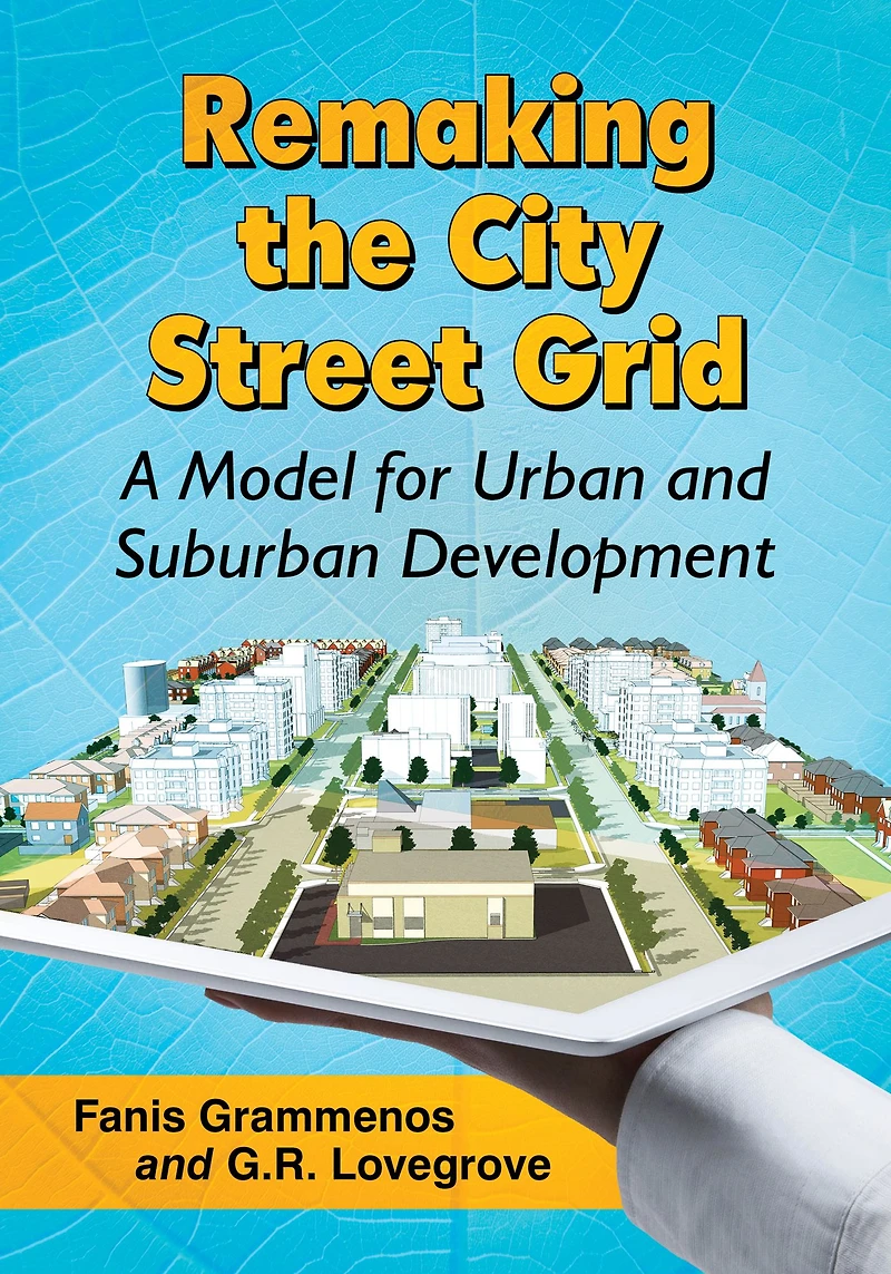 Remaking the City Street Grid: A Model for Urban and Suburban Development