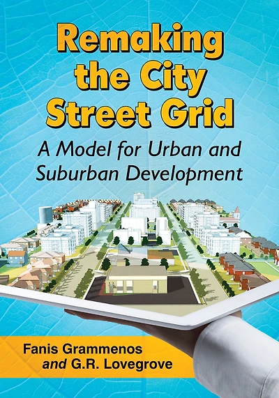Remaking the City Street Grid: A Model for Urban and Suburban Development