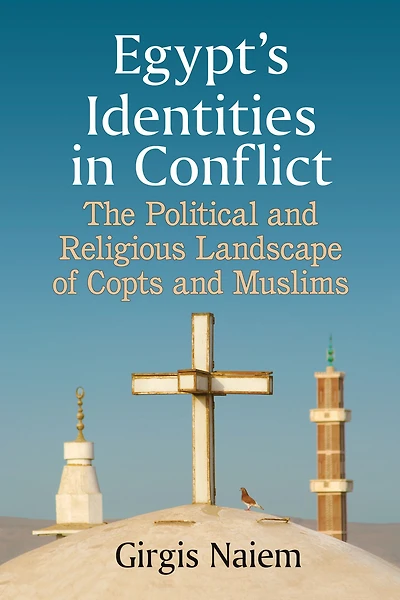 Egypt's Identities Conflict: The Political and Religious Landscape of Copts Muslims