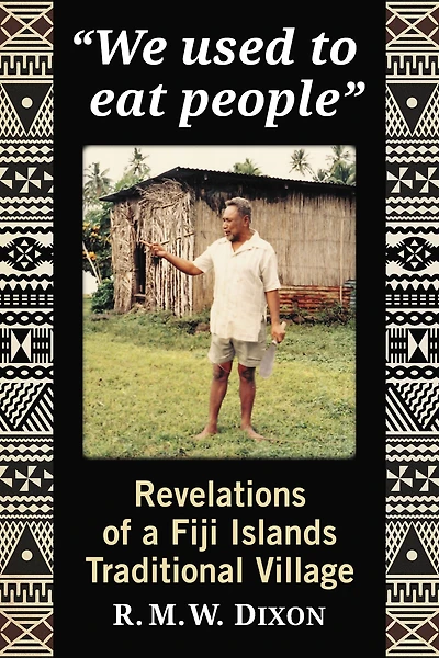 "We Used to Eat People": Revelations of a Fiji Islands Traditional Village