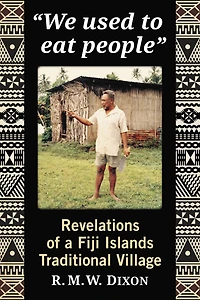 "We Used to Eat People": Revelations of a Fiji Islands Traditional Village