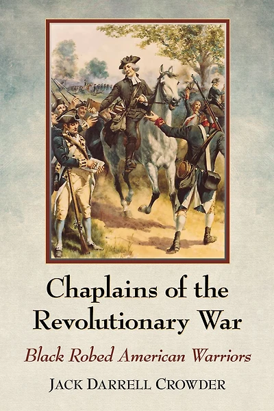 Chaplains of the Revolutionary War: Black Robed American Warriors