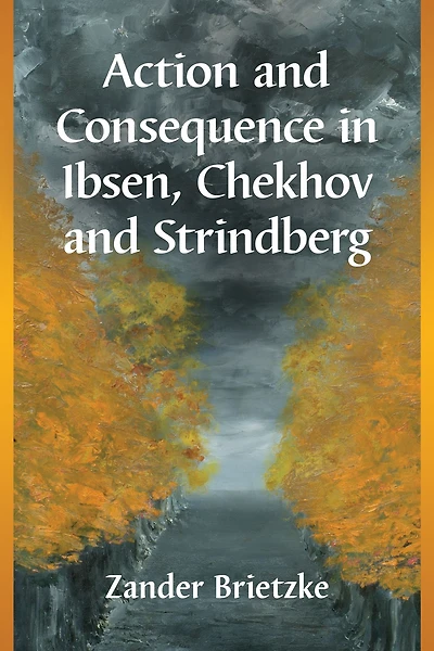 Action and Consequence Ibsen, Chekhov Strindberg