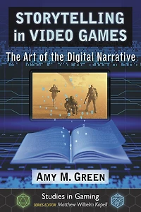 Storytelling in Video Games: The Art of the Digital Narrative
