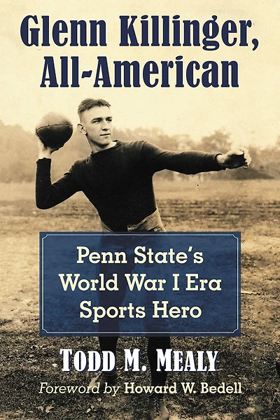 Glenn Killinger, All-American: Penn State's World War I Era Sports Hero