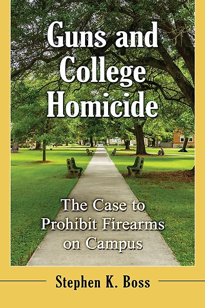 Guns and College Homicide: The Case to Prohibit Firearms on Campus
