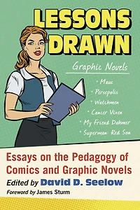 Lessons Drawn: Essays on the Pedagogy of Comics and Graphic Novels