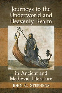 Journeys to the Underworld and Heavenly Realm Ancient Medieval Literature