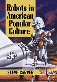 Robots in American Popular Culture