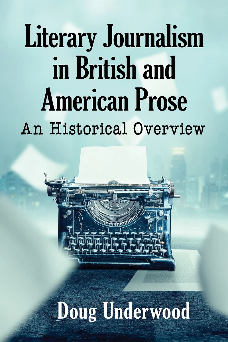 Literary Journalism in British and American Prose: An Historical Overview