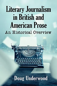 Literary Journalism in British and American Prose: An Historical Overview