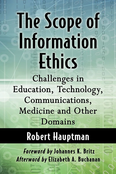 The Scope of Information Ethics: Challenges in Education, Technology, Communications, Medicine and Other Domains