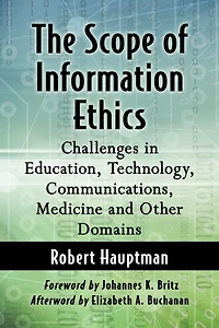 The Scope of Information Ethics: Challenges in Education, Technology, Communications, Medicine and Other Domains
