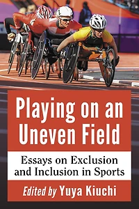 Playing on an Uneven Field: Essays on Exclusion and Inclusion in Sports