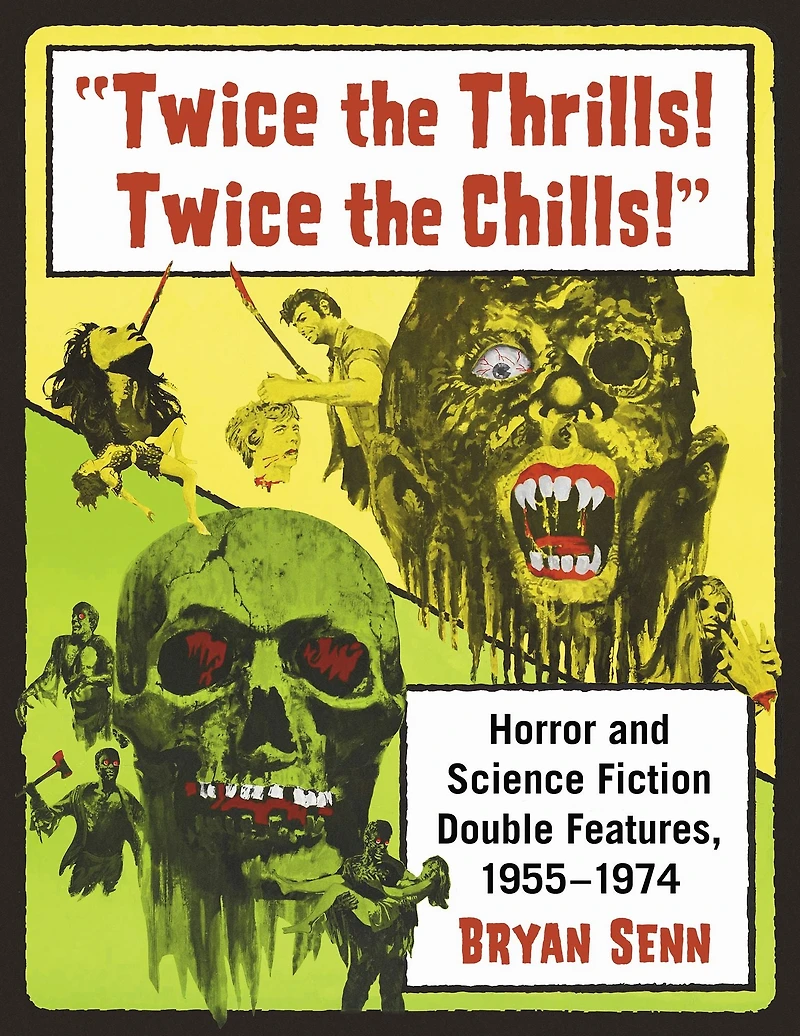 "Twice the Thrills! Twice the Chills!": Horror and Science Fiction Double Features, 1955-1974