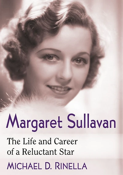 Margaret Sullavan: The Life and Career of a Reluctant Star