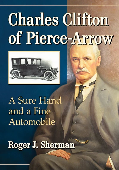Charles Clifton of Pierce-Arrow: A Sure Hand and a Fine Automobile