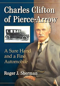 Charles Clifton of Pierce-Arrow: A Sure Hand and a Fine Automobile