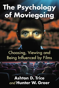 The Psychology of Moviegoing: Choosing, Viewing and Being Influenced by Films