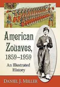 American Zouaves, 1859-1959: An Illustrated History